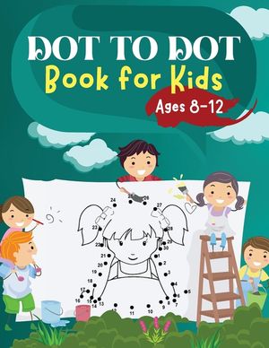 Dot to Dot Book for Kids Ages 8-12: Challenging and Fun Dot to Dot Puzzles for Kids, Toddlers, Boys and Girls Ages 6-8 8-10, 10-12 image number 0