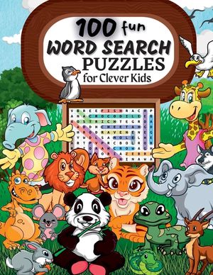 100 Word Search Puzzles: Word Search Puzzle Book ages 6-8 9-12 Word for Word Wonder Words Activity for Children 4, 5, 6, 7 and 8 (Fun Learning image number 0