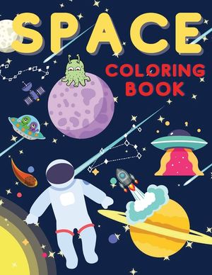 Space Coloring Book: Fantastic Outer Space Coloring with Planets, Astronauts, Space Ships, Rockets (Children's Coloring Books) image number 0