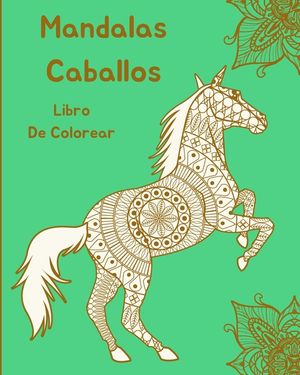 Mandalas Caballos Libro de Colorear: Dise&ntilde;os De Caballos Para Relajaci&oacute;n image number 0