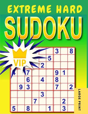 Extreme Hard Sudoku: Very Hard to Extreme Hard Sudoku Puzzles with Solutions image number 0