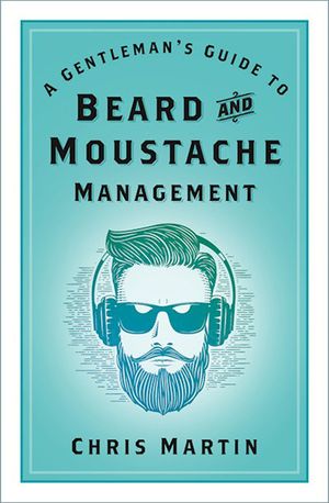 A Gentleman's Guide to Beard and Moustache Management image number 0