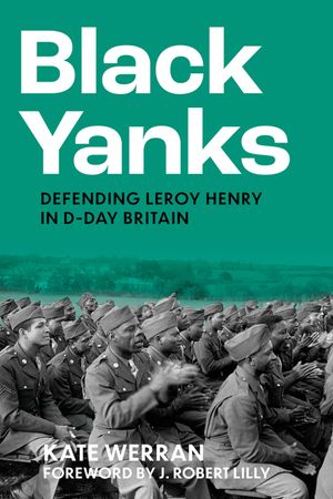 Black Yanks: Defending Leroy Henry in D-Day Britain image number 0