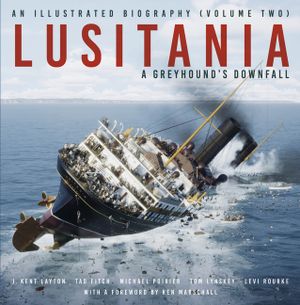Lusitania: An Illustrated Biography: A Greyhound's Downfall Volume 2 image number 0