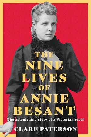 The Nine Lives of Annie Besant: The Astonishing Story of a Victorian Rebel image number 0