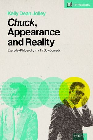 Chuck, Appearance and Reality: Everyday Philosophy in a TV Spy Comedy image number 0