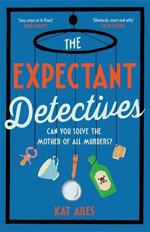 The Expectant Detectives: 'Cosy Crime at Its Finest!' - Janice Hallett, Author of the Appeal image number 0