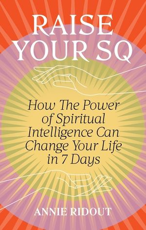 Raise Your SQ: Transform Your Life with Spiritual Intelligence image number 0