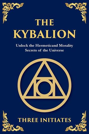 The Kybalion: Unlock the Hermetic Secrets of the Universe image number 0