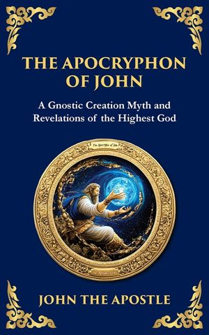 The Apocryphon of John (The Secret Book of John): Mystical Revelations of Creation and Divine Knowledge image number 0