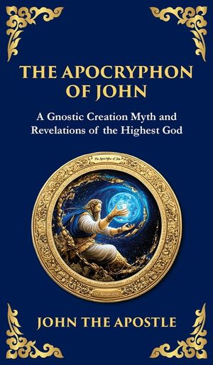 The Apocryphon of John (The Secret Book of John): Mystical Revelations of Creation and Divine Knowledge (Deluxe Hardbound Edition) image number 0