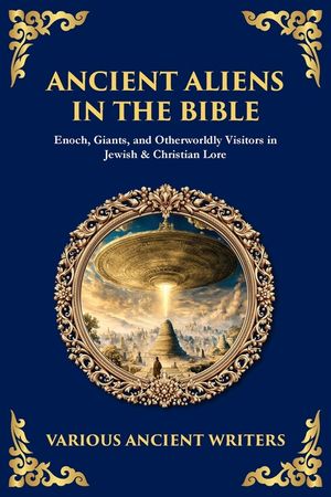 Ancient Aliens in the Bible: Enoch, Giants, and Otherworldly Visitors in Jewish & Christian Lore image number 0