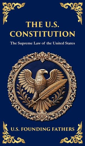 The U.S. Constitution: The Supreme Law of the United States (Deluxe Hardbound Edition) image number 0