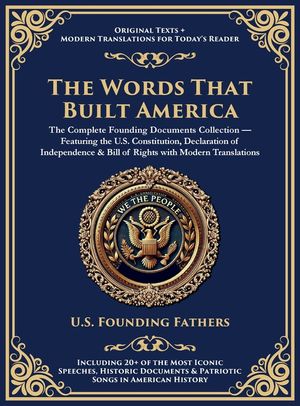 The Words That Built America: The US Constitution, The Declaration of Independence, The Bill of Rights, and The Federalist Papers (Deluxe Hardbound Ed image number 0