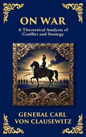 On War: The Timeless Guide to Strategy, Warfare, and Leadership (Deluxe Hardbound Edition) image number 0