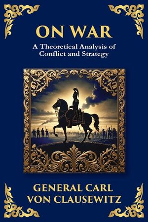 On War: The Timeless Guide to Strategy, Warfare, and Leadership image number 0