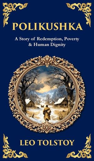 Polikushka: A Story of Redemption, Poverty & Human Dignity (Deluxe Hardbound Edition) image number 0