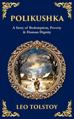 Polikushka: A Story of Redemption, Poverty & Human Dignity image number 0