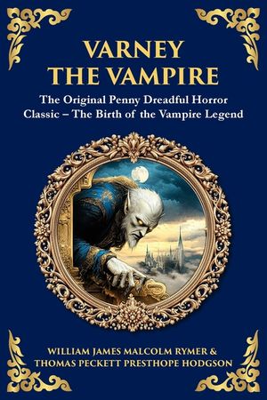 Varney the Vampire: The Original Victorian Vampire Saga - Gothic Horror, Romance, and Suspense image number 0