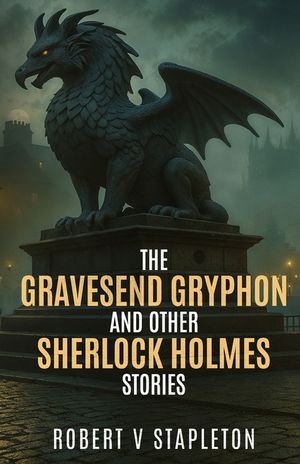 The Gravesend Gryphon and other Sherlock Holmes Stories image number 0