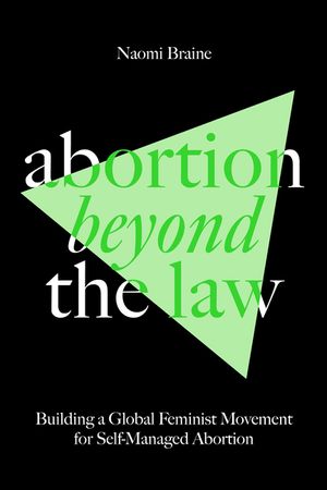 Abortion Beyond the Law: Building a Global Feminist Movement for Self-Managed Abortion image number 0