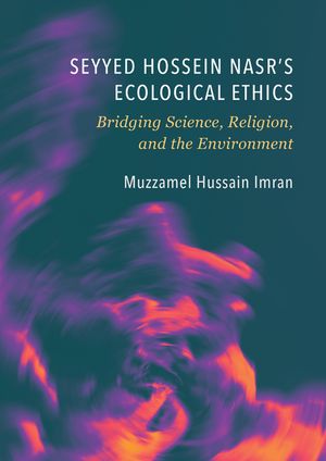 Seyyed Hossein Nasr's Ecological Ethics: Bridging Science, Religion, and the Environment image number 0