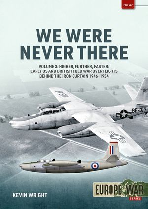 We Were Never There: Volume 3 - Clandestine CIA Flight Operations Beyond the Iron Curtain, 1947-1960 image number 0