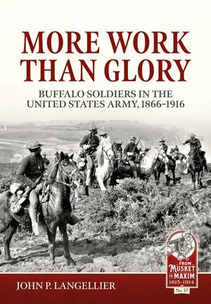 More Work Than Glory: Buffalo Soldiers in the United States Army, 1865-1916 image number 0