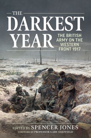 The Darkest Year 1917: The British Army on the Western Front 1917 image number 0