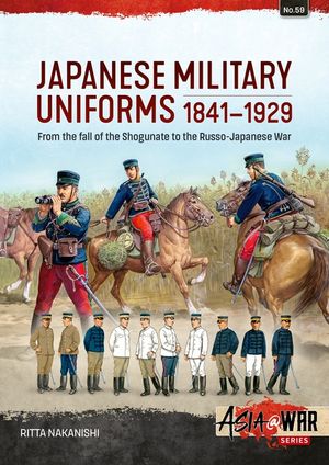Japanese Military Uniforms 1841-1929: From the Fall of the Shogunate to the Russo-Japanese War image number 0