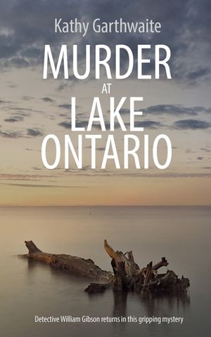 Murder at Lake Ontario: Detective William Gibson returns in this gripping murder mystery image number 0
