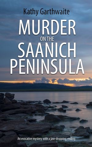 Murder on the Saanich Peninsula: An evocative mystery with a jaw-dropping ending image number 0