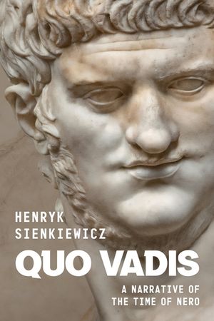 Quo Vadis by Henryk Sienkiewicz: A Narrative of the Time of Nero image number 0