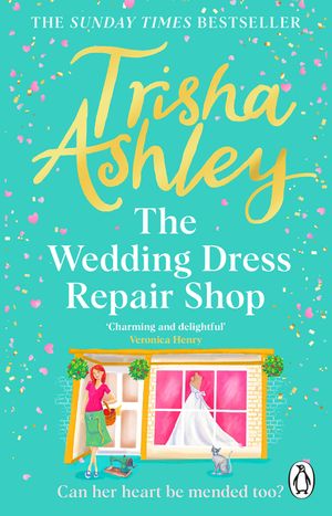 The Wedding Dress Repair Shop: The Brand New, Uplifting and Heart-Warming Summer Romance from the Sunday Times Bestseller image number 0
