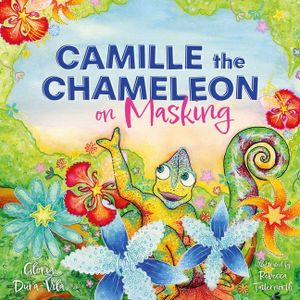 Camille the Chameleon on Masking: How to Stop Masking and Discover Your Awesome Autistic Self image number 0