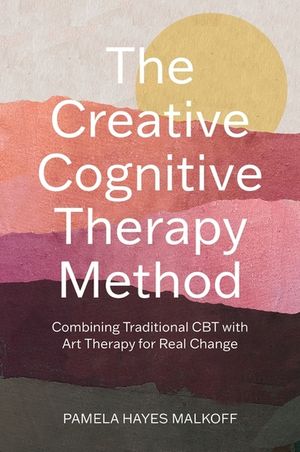The Creative Cognitive Therapy Method: 10 Sessions That Combine Traditional CBT with Art Therapy for Lasting Change image number 0