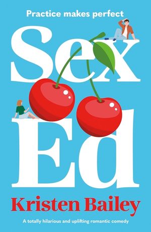 Sex Ed: A totally hilarious and uplifting romantic comedy image number 0