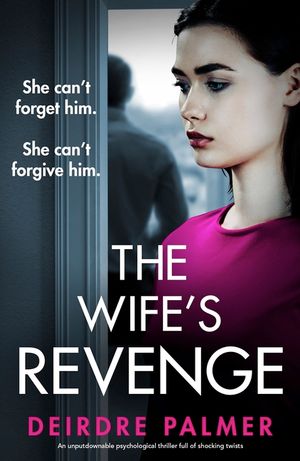 The Wife's Revenge: She can't forget him. She can't forgive him. image number 0