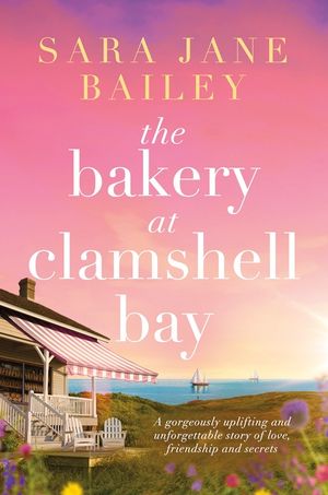 The Bakery at Clamshell Bay: A gorgeously uplifting and unforgettable story of love, friendship and secrets image number 0