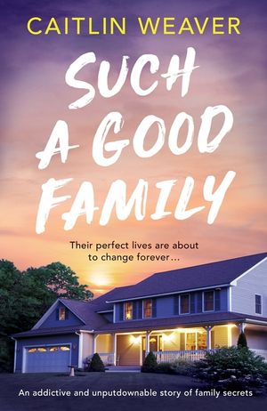 Such a Good Family: An addictive and unputdownable story of family secrets image number 0