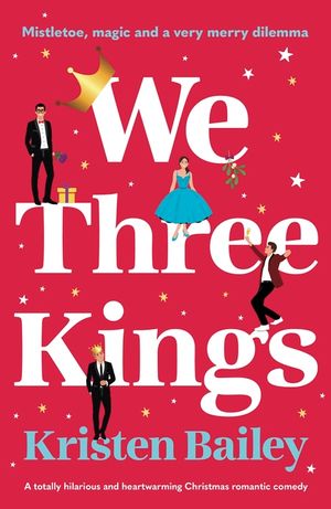 We Three Kings: A totally hilarious and heart-warming Christmas romantic comedy image number 0