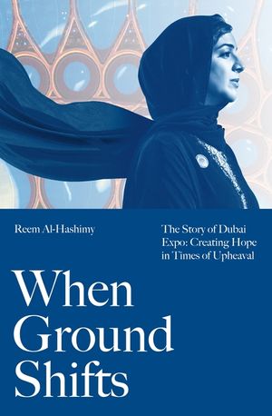 When Ground Shifts: The Story of Dubai Expo: Creating Hope in Times of Upheaval image number 0