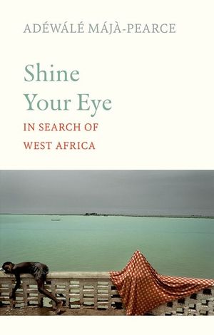Shine Your Eye: In Search of West Africa image number 0