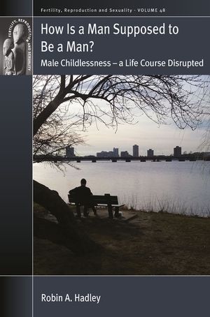 How Is a Man Supposed to Be a Man?: Male Childlessness - A Life Course Disrupted image number 0