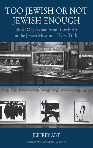 Too Jewish or Not Jewish Enough: Ritual Objects and Avant-Garde Art at the Jewish Museum of New York image number 0