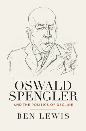 Oswald Spengler and the Politics of Decline image number 0