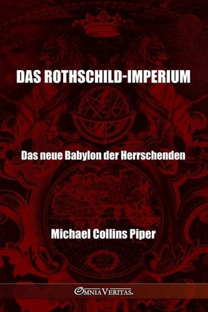 Das Rothschild-Imperium - Das neue Babylon der Herrschenden: Die Pharis&auml;er der Neuzeit und die historischen, religi&ouml;sen und wirtschaftlichen Urspr&uuml;nge image number 0