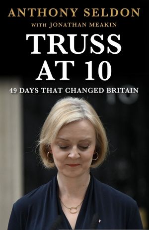 Truss at 10: 49 Days That Changed Britiain image number 0