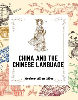 China and the Chinese Language: The Chinese Language, A Chinese Library, Taoism, China and Ancient image number 0