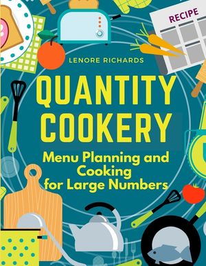 Quantity Cookery: Menu Planning and Cooking for Large Numbers image number 0